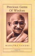 Precious Gems of Wisdom - MAHATMA GANDHI Precious Gems of Wisdom - MAHATMA GANDHI