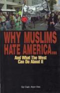 Why Muslims Hate America.....And What Can The West Do About It Why Muslims Hate America.....And What Can The West Do About It